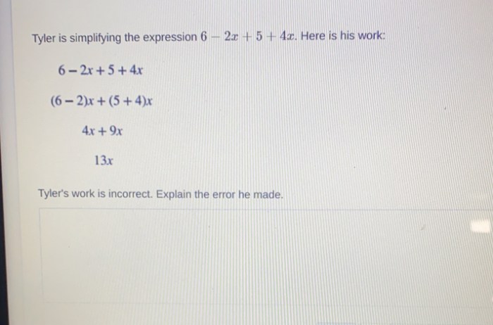 Tyler is simplifying the expression 6-2x+5+4x